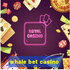 whale bet casino